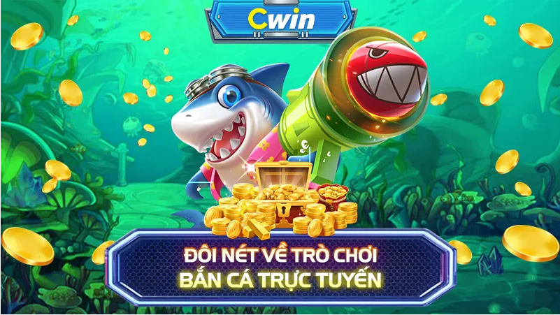 bắn cá đổi thưởng tại nhà cái cwin