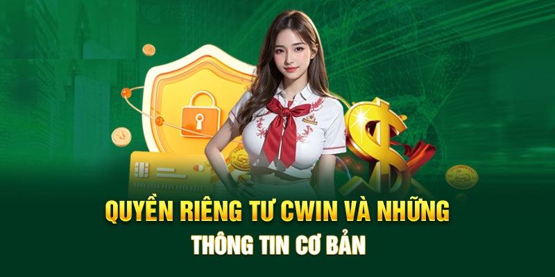 Nội dung chi tiết quyền riêng tư của Cwin nhà cái 